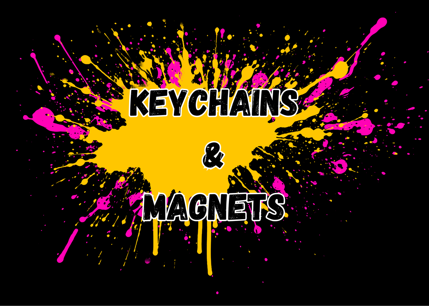 KEYCHAINS & MAGNETS